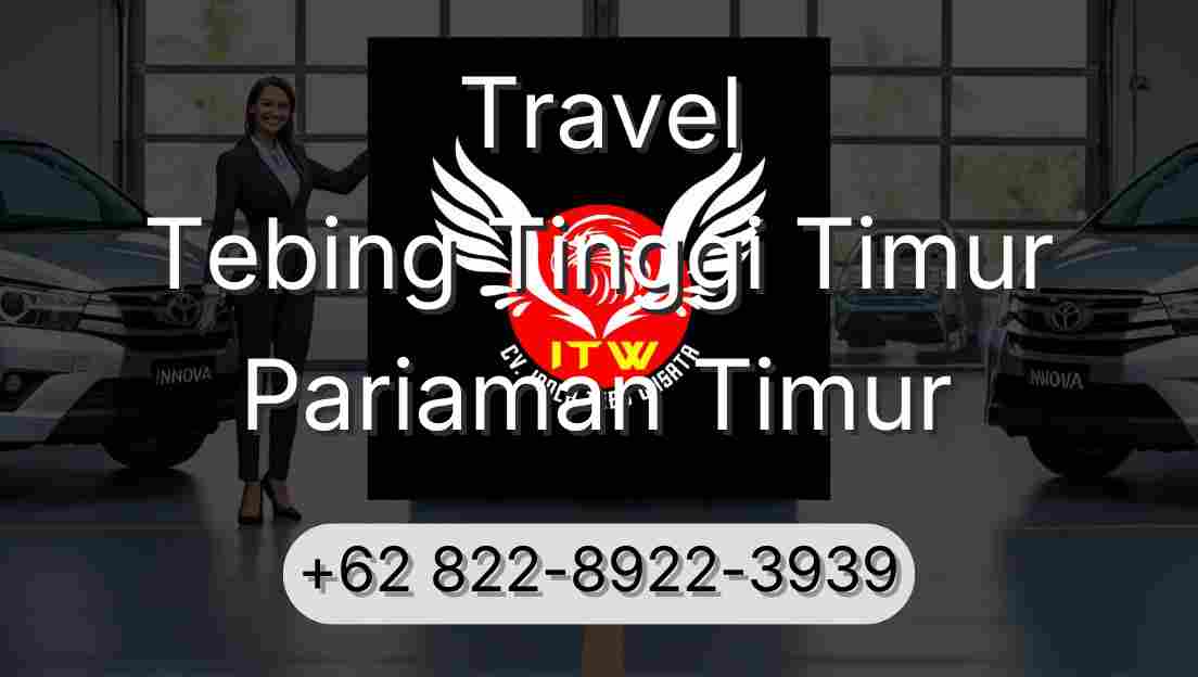 Travel Tebing Tinggi Timur Pariaman Timur