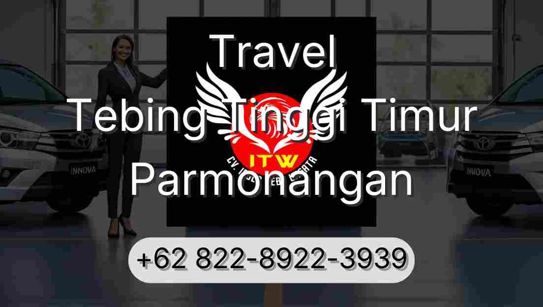 Travel Tebing Tinggi Timur Parmonangan