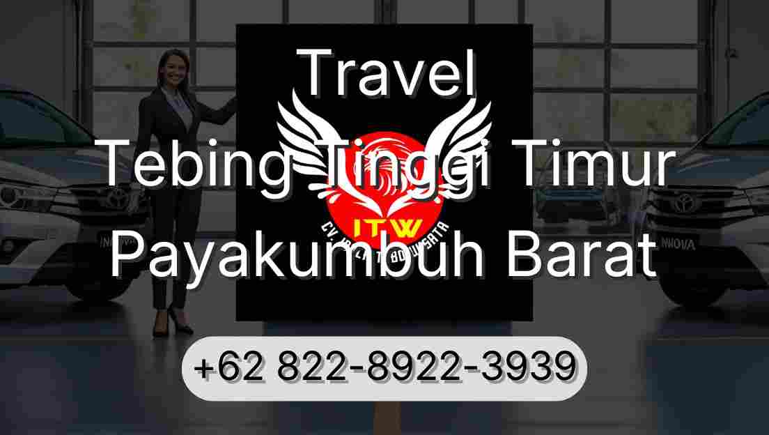 Travel Tebing Tinggi Timur Payakumbuh Barat