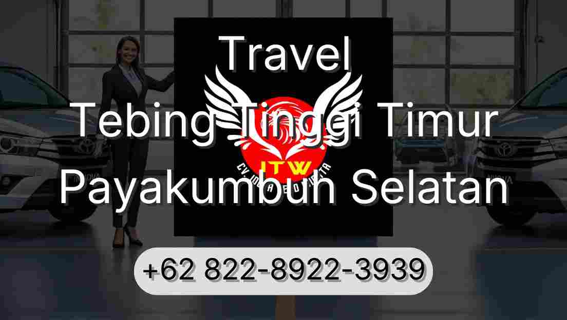 Travel Tebing Tinggi Timur Payakumbuh Selatan