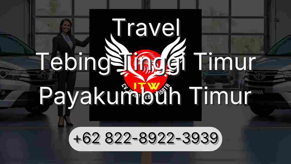 Travel Tebing Tinggi Timur Payakumbuh Timur
