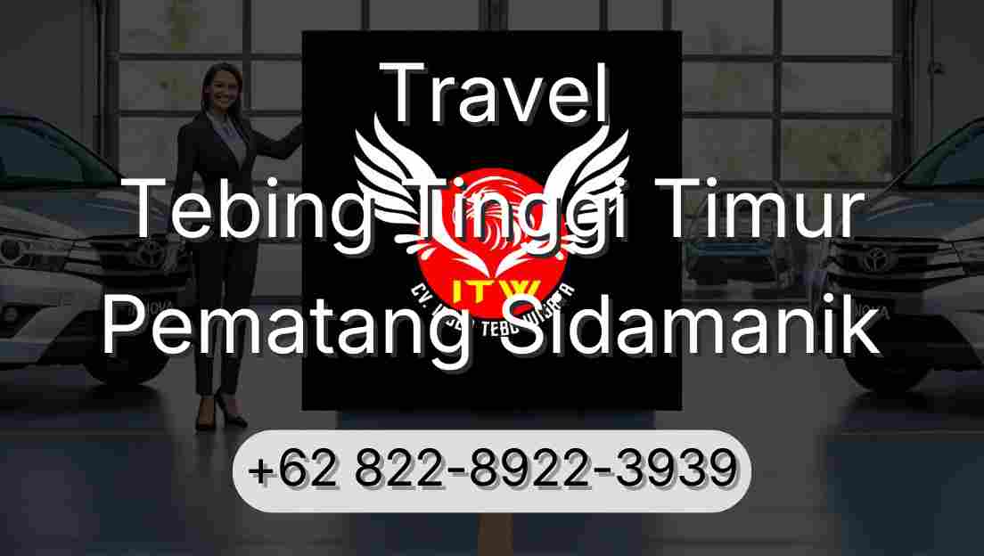 Travel Tebing Tinggi Timur Pematang Sidamanik