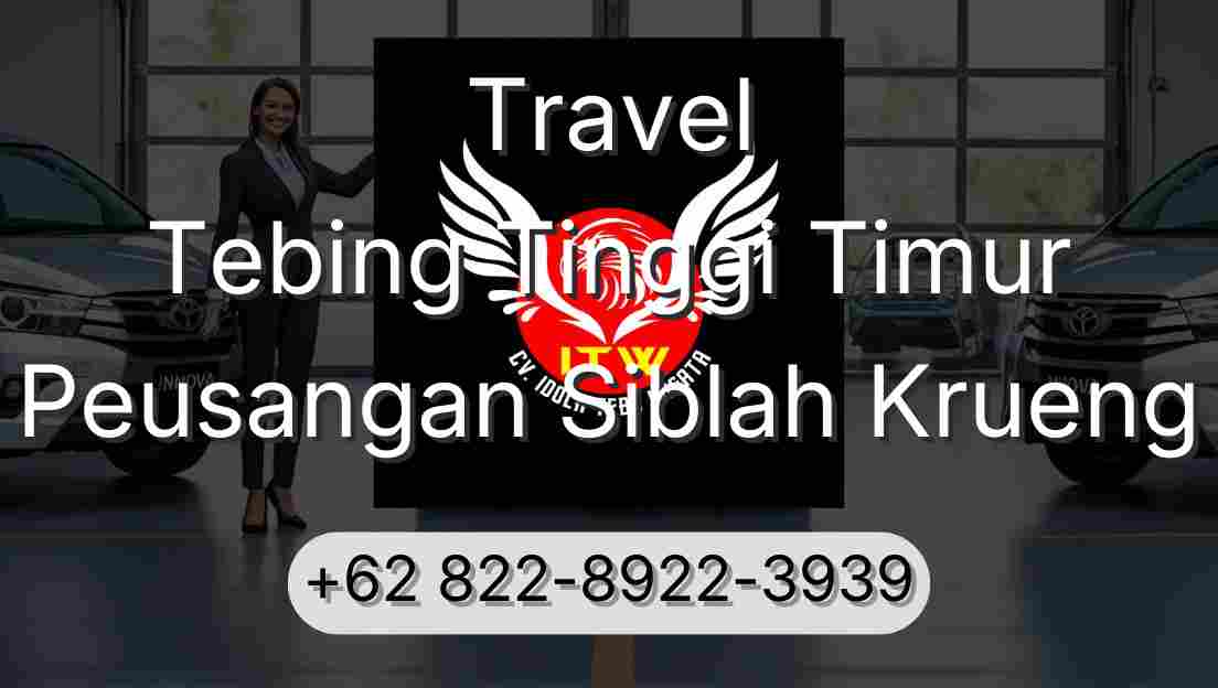Travel Tebing Tinggi Timur Peusangan Siblah Krueng