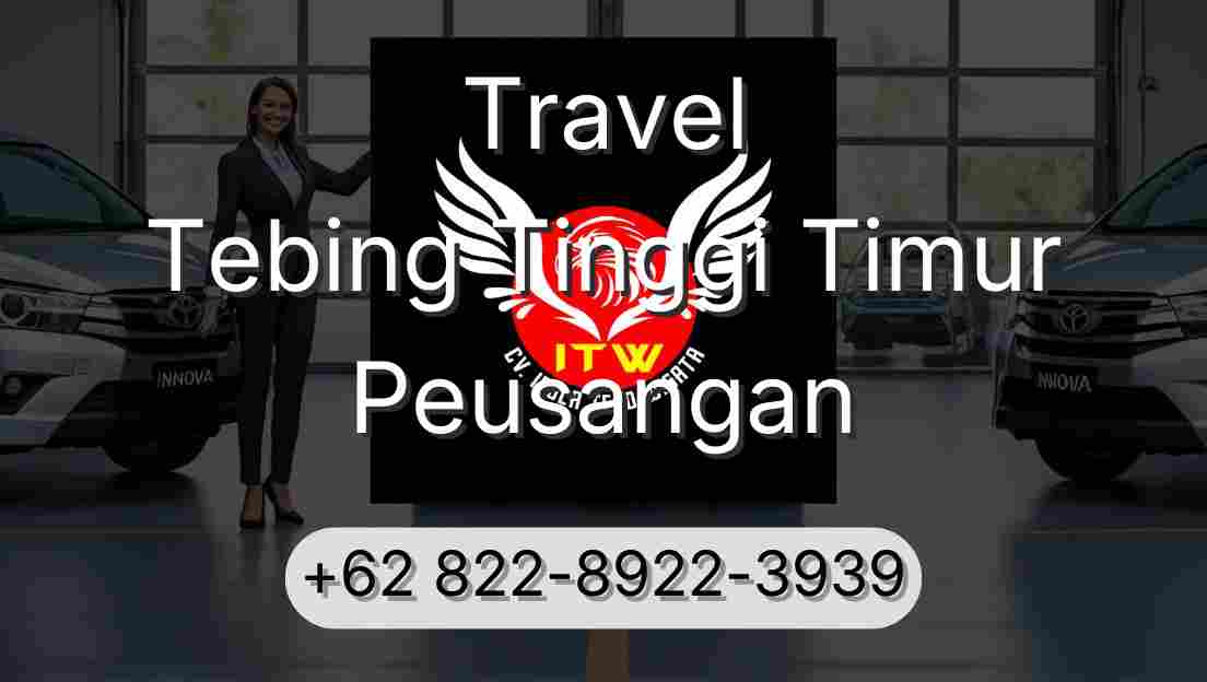 Travel Tebing Tinggi Timur Peusangan