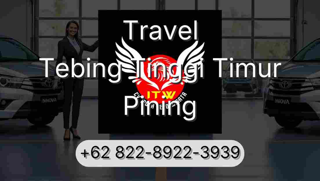 Travel Tebing Tinggi Timur Pining