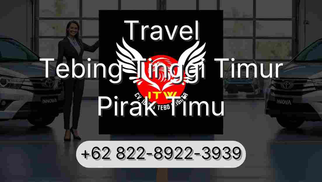 Travel Tebing Tinggi Timur Pirak Timu