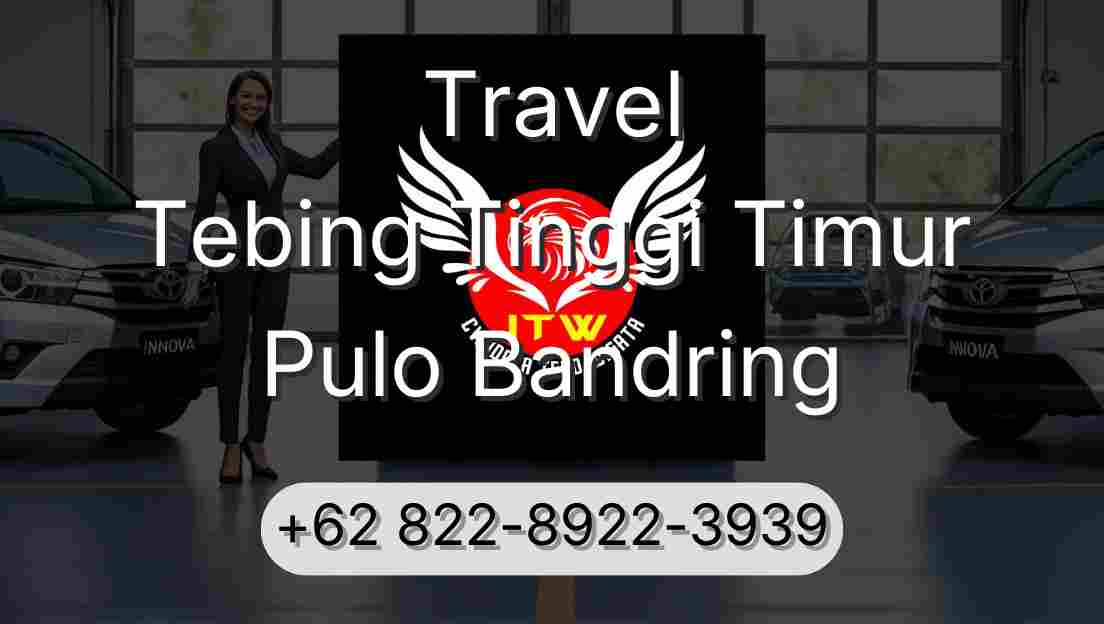 Travel Tebing Tinggi Timur Pulo Bandring