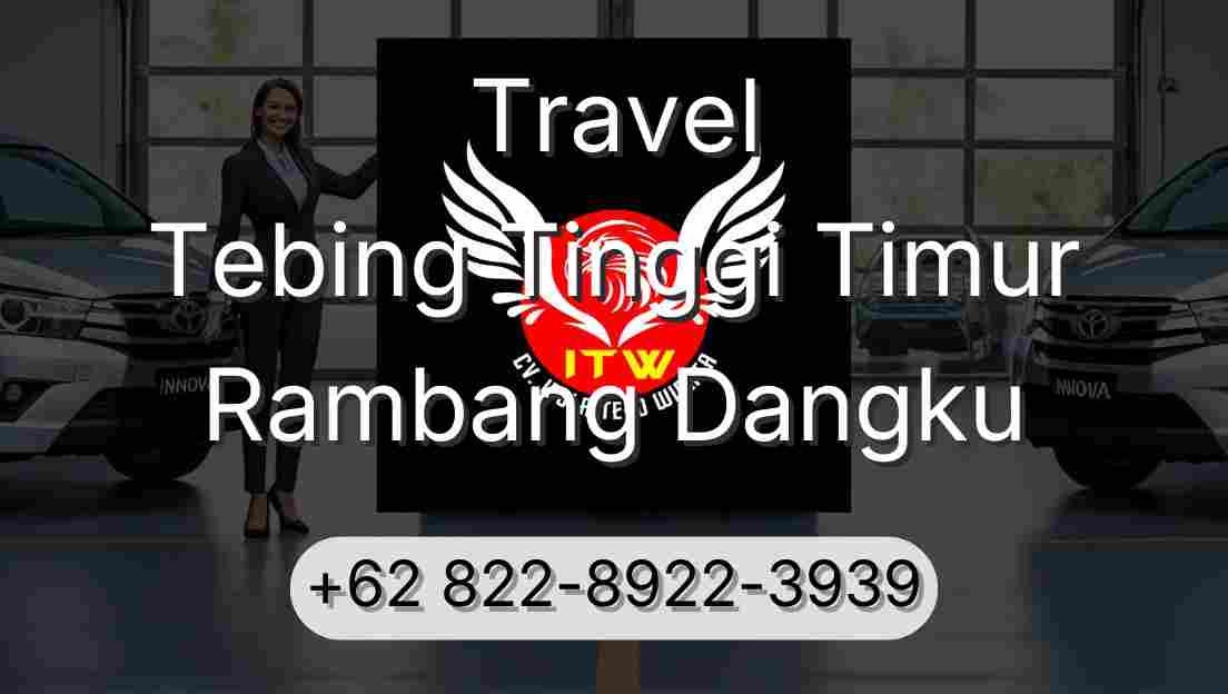 Travel Tebing Tinggi Timur Rambang Dangku