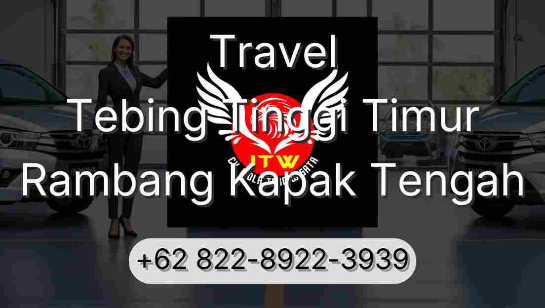 Travel Tebing Tinggi Timur Rambang Kapak Tengah