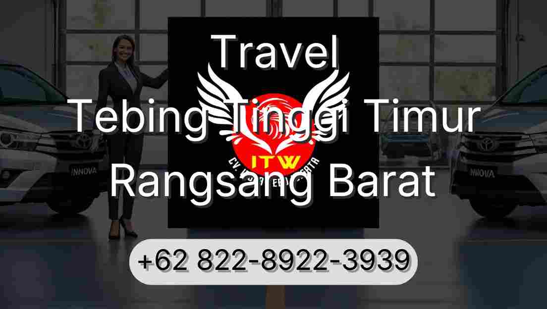 Travel Tebing Tinggi Timur Rangsang Barat