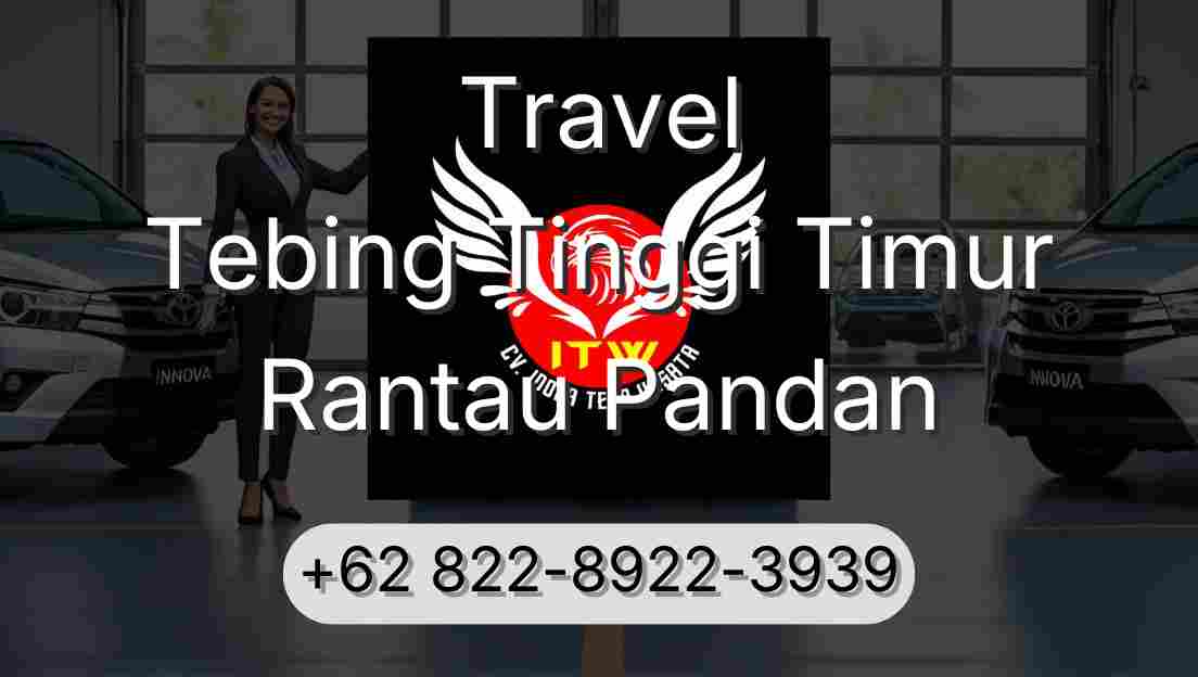 Travel Tebing Tinggi Timur Rantau Pandan