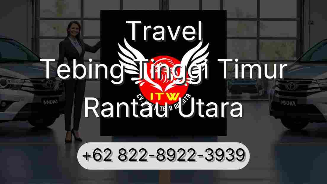 Travel Tebing Tinggi Timur Rantau Utara