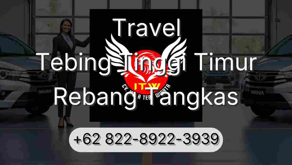 Travel Tebing Tinggi Timur Rebang Tangkas