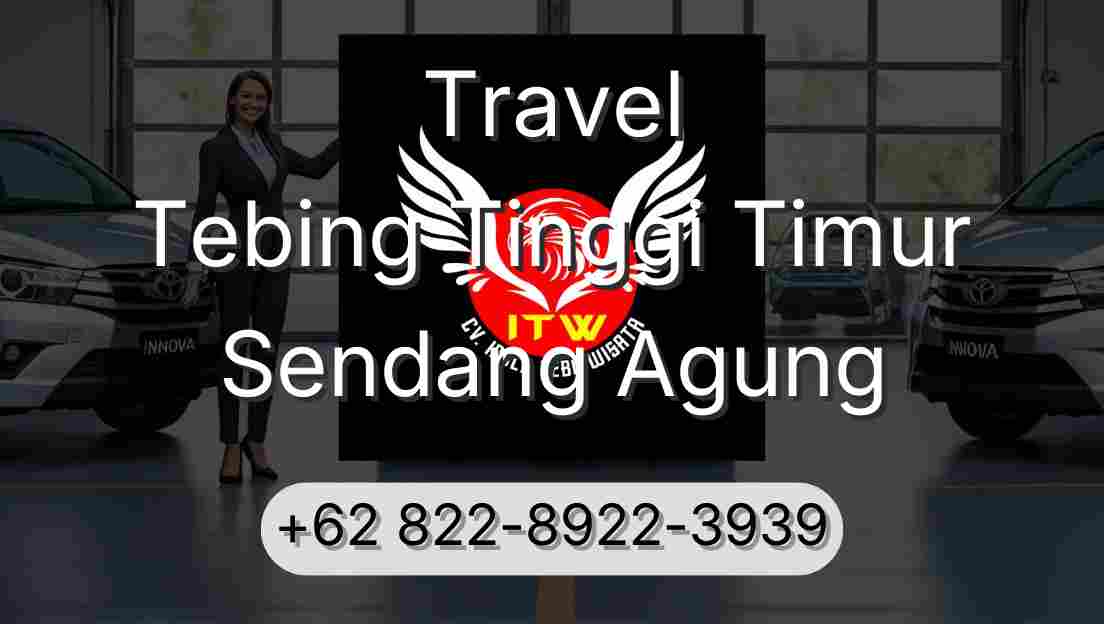Travel Tebing Tinggi Timur Sendang Agung