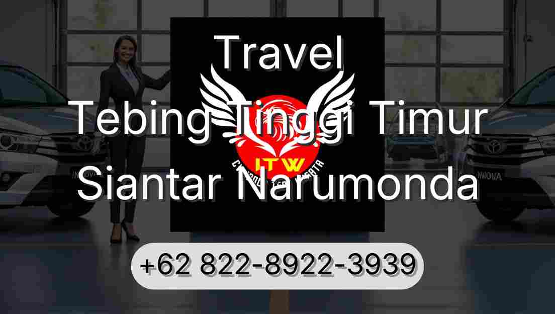 Travel Tebing Tinggi Timur Siantar Narumonda