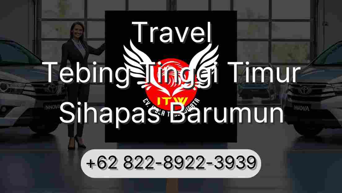 Travel Tebing Tinggi Timur Sihapas Barumun