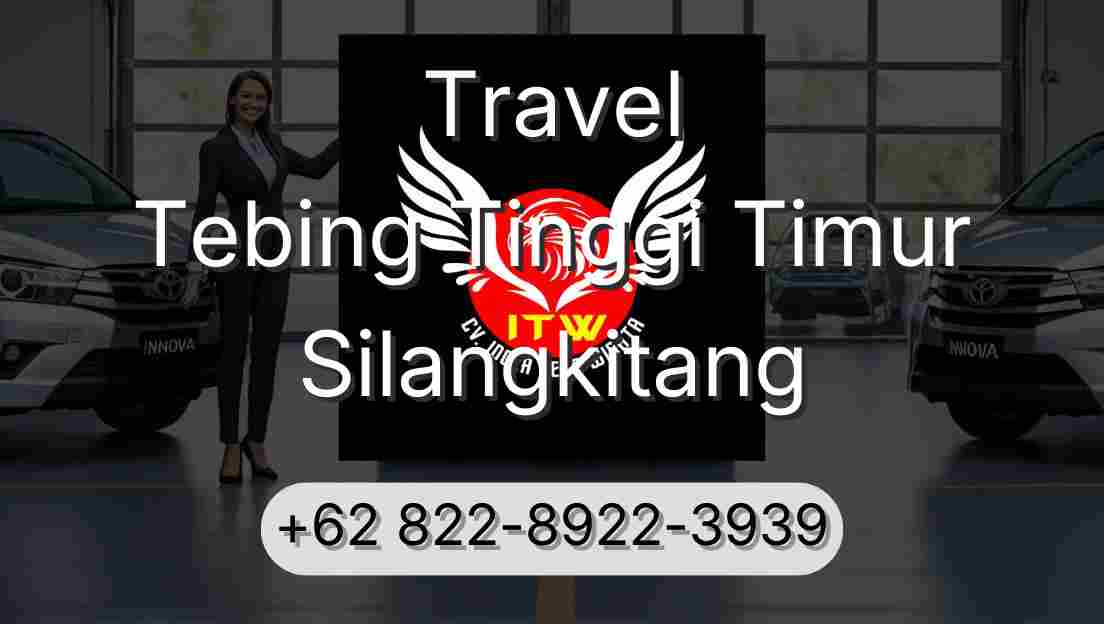 Travel Tebing Tinggi Timur Silangkitang