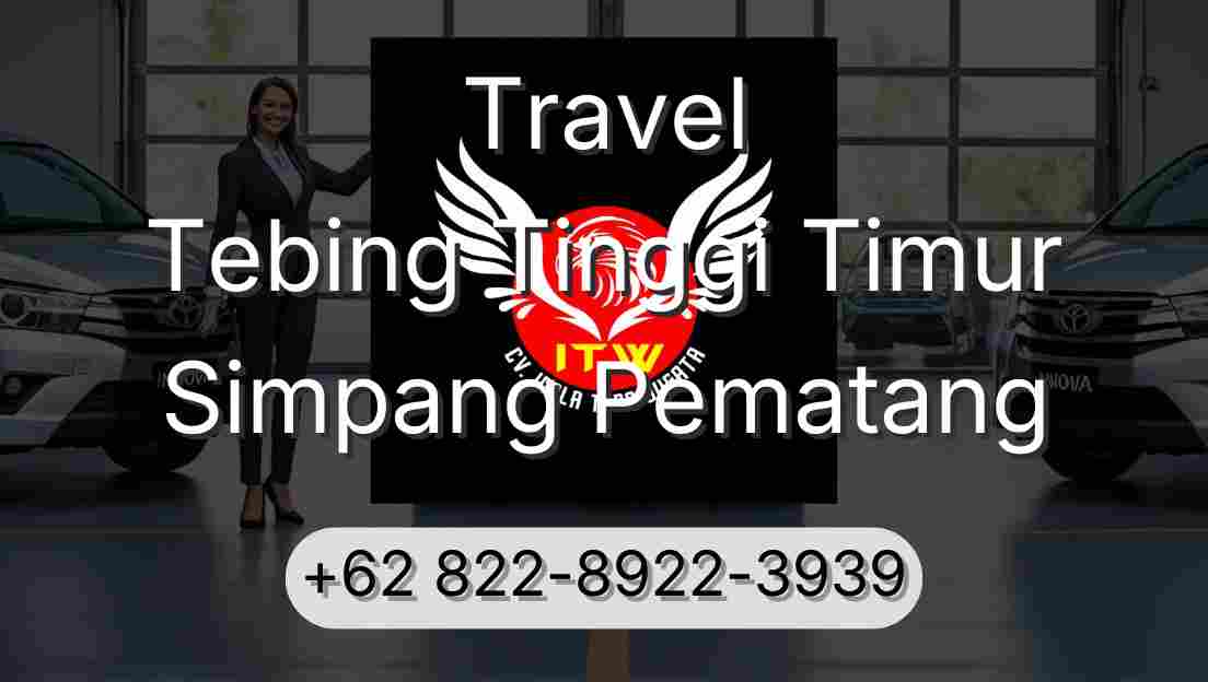 Travel Tebing Tinggi Timur Simpang Pematang