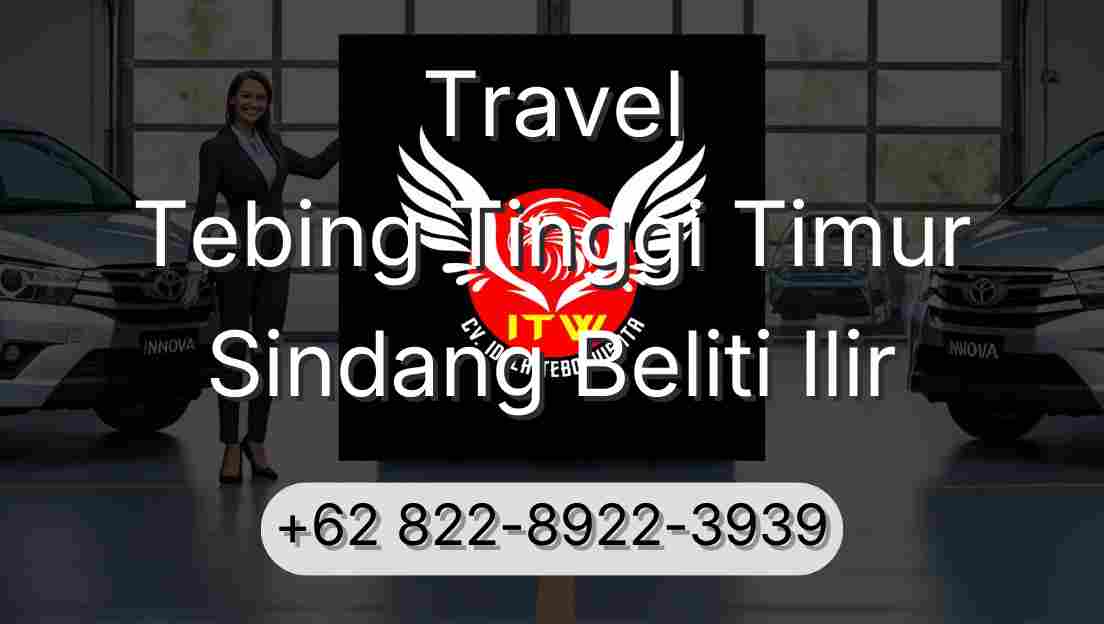 Travel Tebing Tinggi Timur Sindang Beliti Ilir