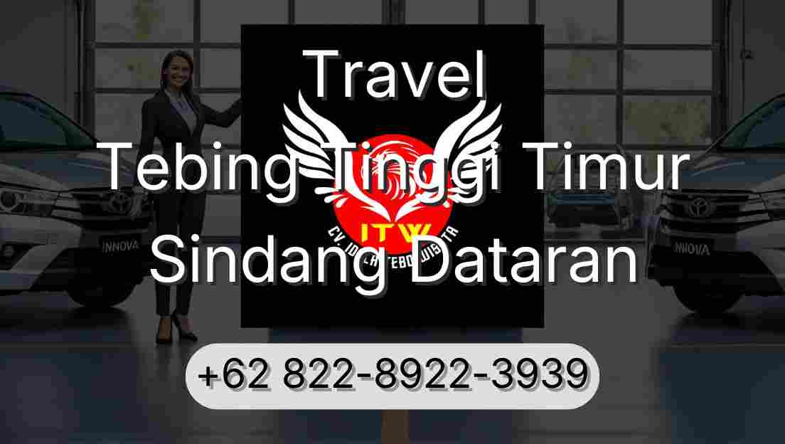 Travel Tebing Tinggi Timur Sindang Dataran