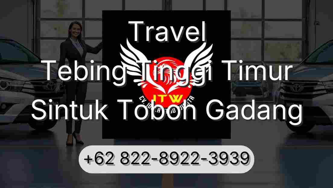 Travel Tebing Tinggi Timur Sintuk Toboh Gadang