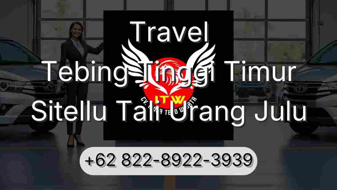 Travel Tebing Tinggi Timur Sitellu Tali Urang Julu