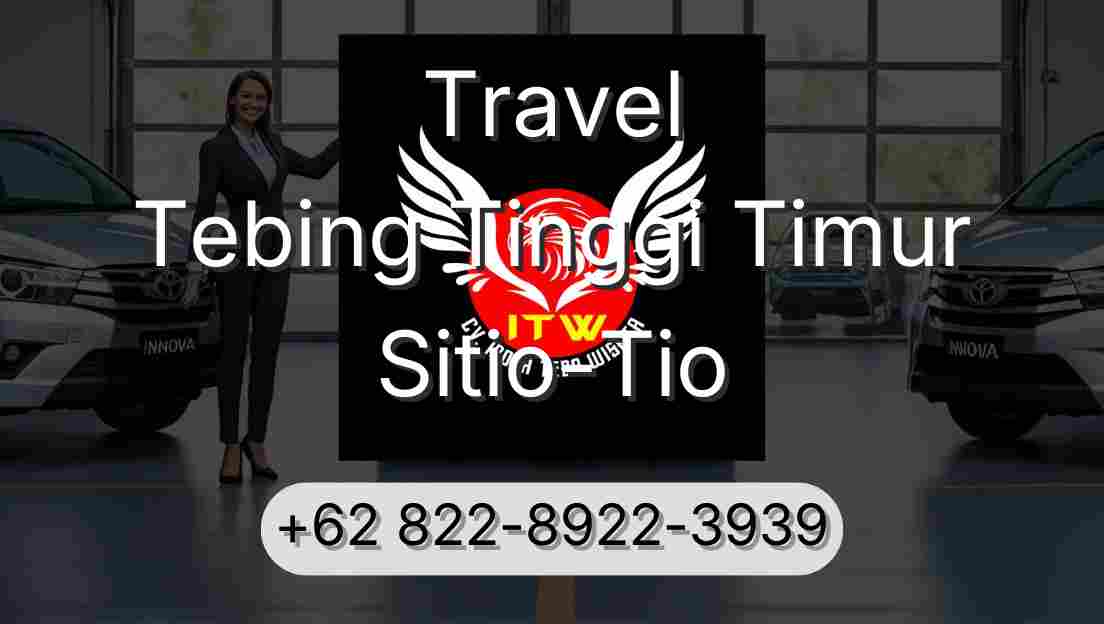 Travel Tebing Tinggi Timur Sitio-Tio