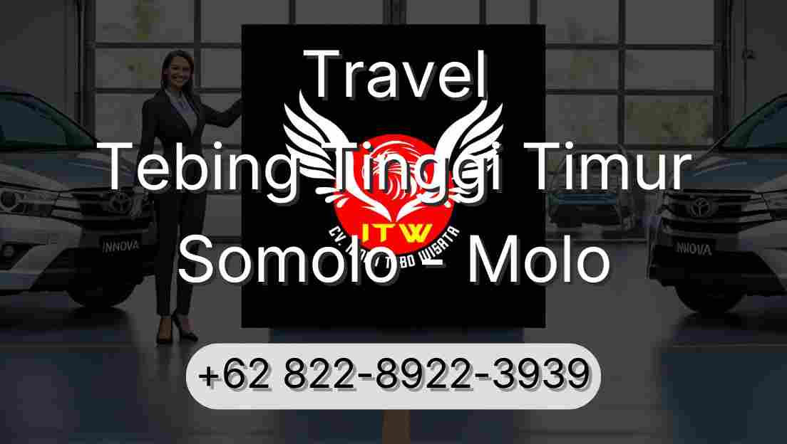 Travel Tebing Tinggi Timur Somolo - Molo