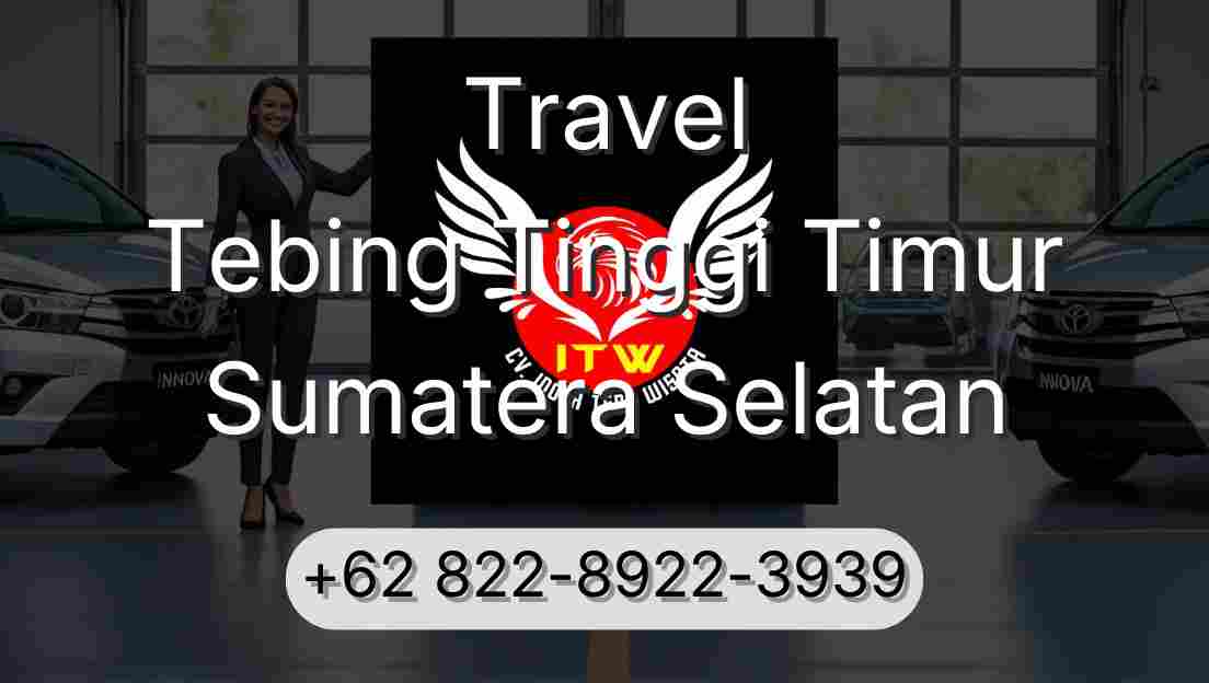 Travel Tebing Tinggi Timur Sumatera Selatan