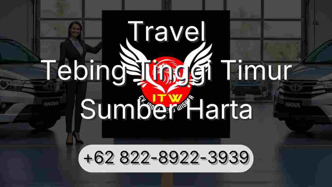 Travel Tebing Tinggi Timur Sumber Harta
