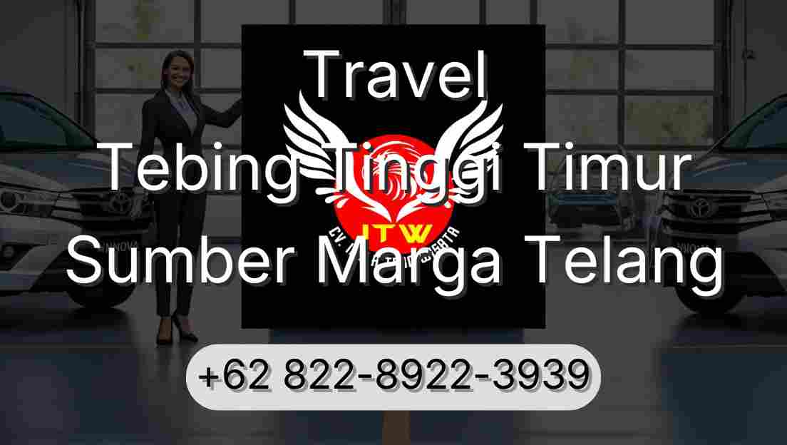 Travel Tebing Tinggi Timur Sumber Marga Telang