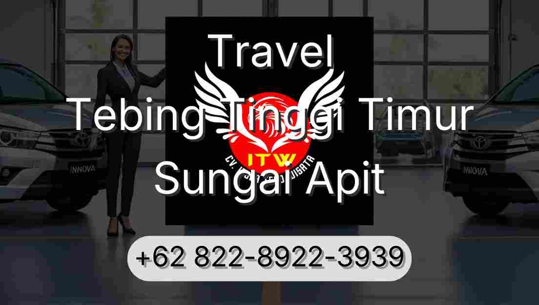 Travel Tebing Tinggi Timur Sungai Apit