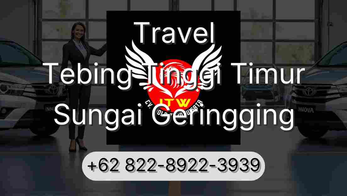 Travel Tebing Tinggi Timur Sungai Geringging
