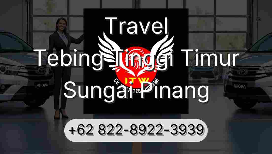 Travel Tebing Tinggi Timur Sungai Pinang
