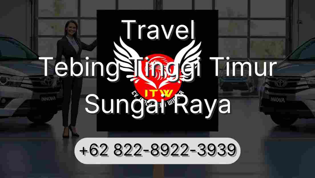 Travel Tebing Tinggi Timur Sungai Raya
