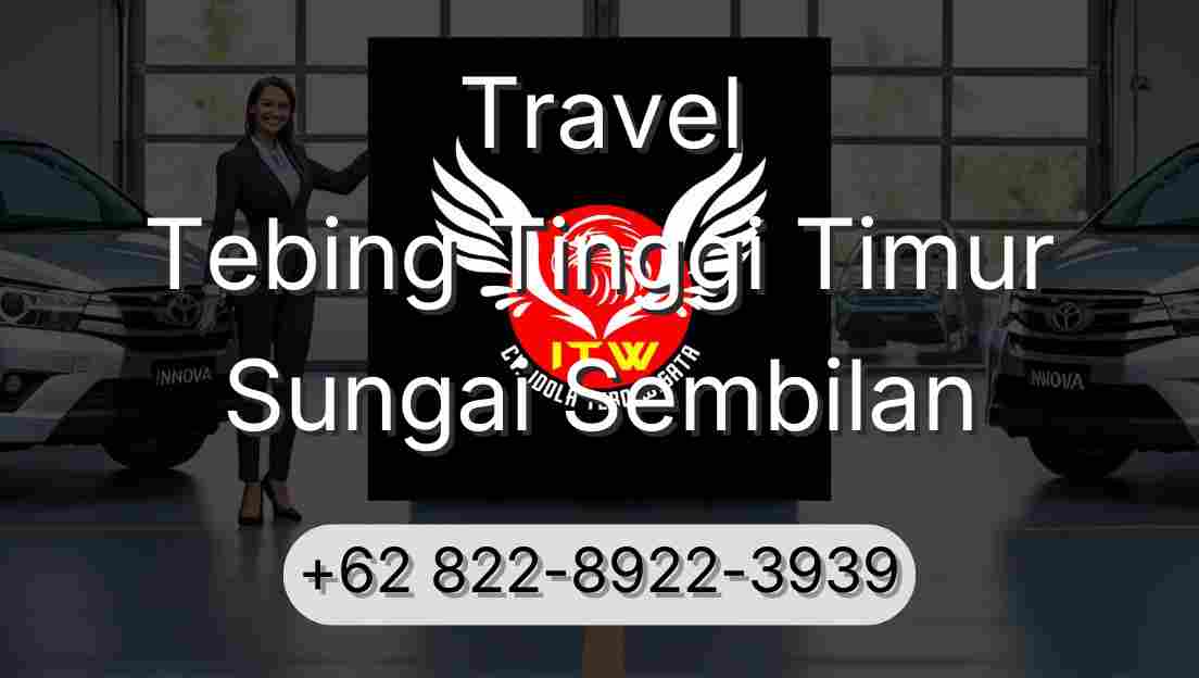 Travel Tebing Tinggi Timur Sungai Sembilan