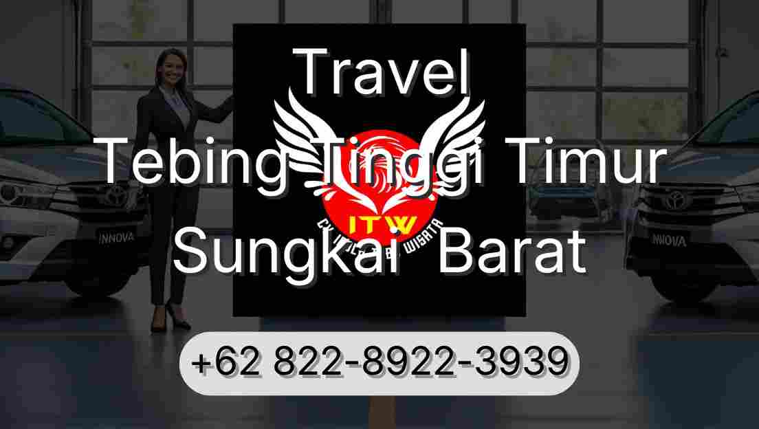 Travel Tebing Tinggi Timur Sungkai  Barat