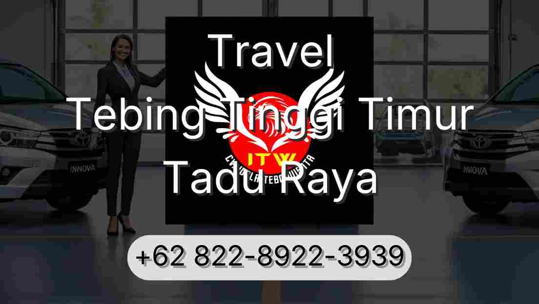 Travel Tebing Tinggi Timur Tadu Raya