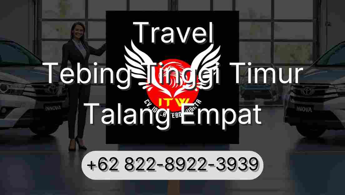 Travel Tebing Tinggi Timur Talang Empat