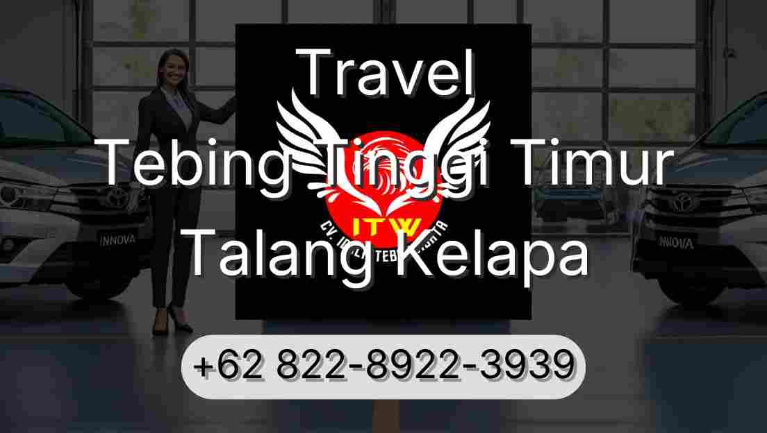 Travel Tebing Tinggi Timur Talang Kelapa