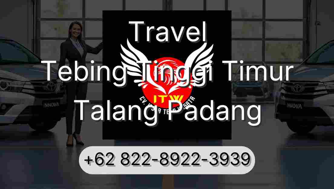 Travel Tebing Tinggi Timur Talang Padang