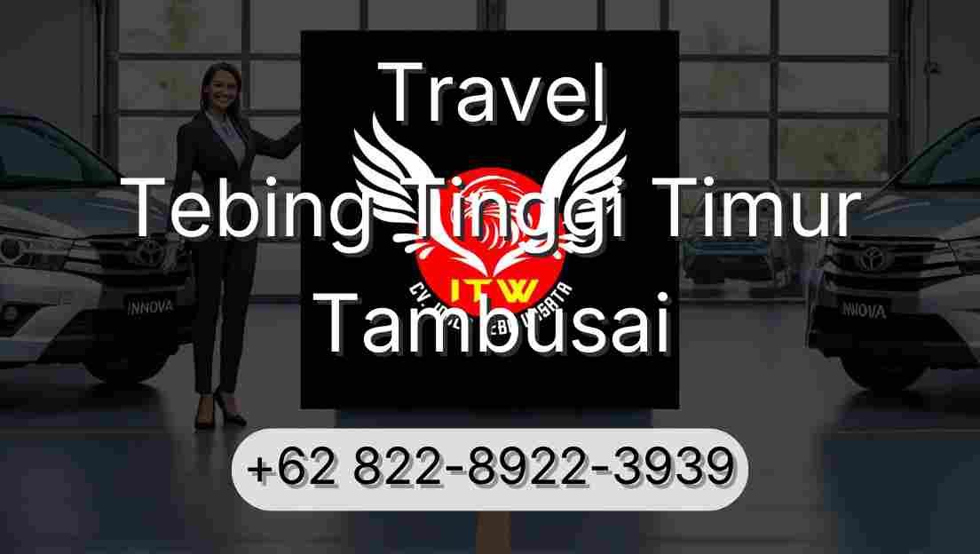 Travel Tebing Tinggi Timur Tambusai
