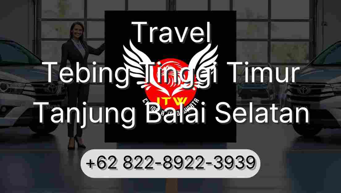Travel Tebing Tinggi Timur Tanjung Balai Selatan