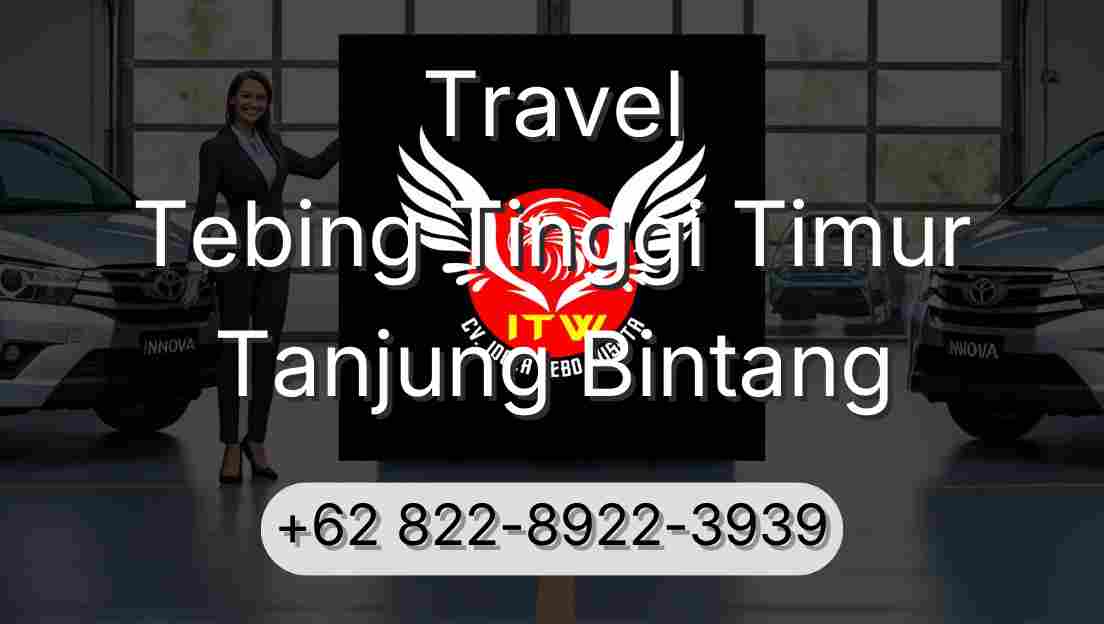 Travel Tebing Tinggi Timur Tanjung Bintang