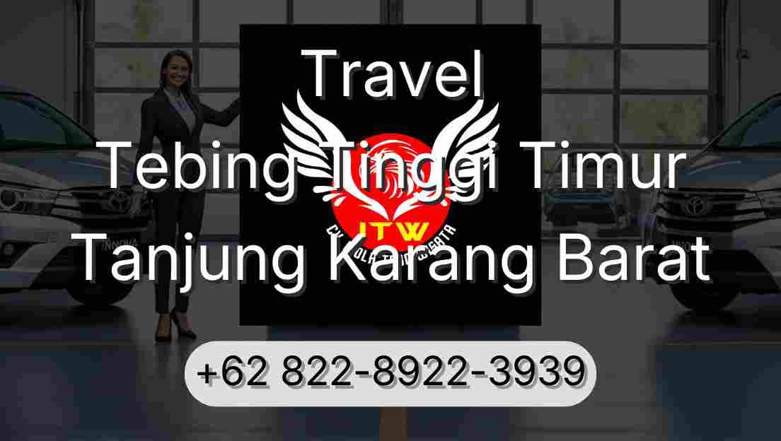 Travel Tebing Tinggi Timur Tanjung Karang Barat