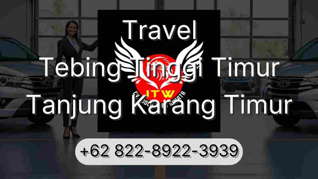 Travel Tebing Tinggi Timur Tanjung Karang Timur