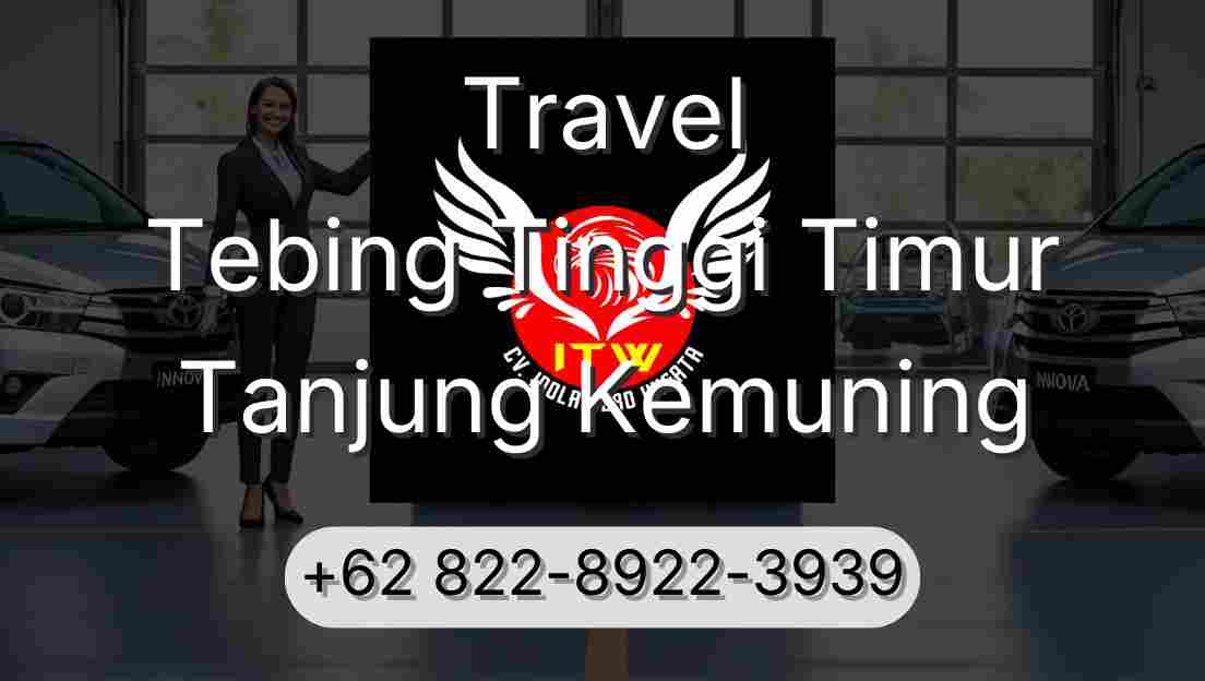 Travel Tebing Tinggi Timur Tanjung Kemuning