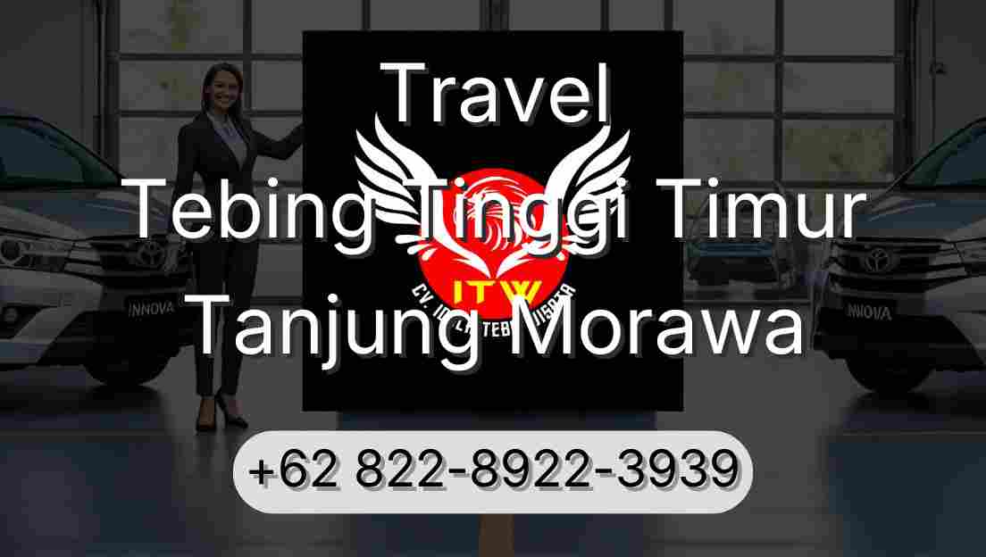 Travel Tebing Tinggi Timur Tanjung Morawa