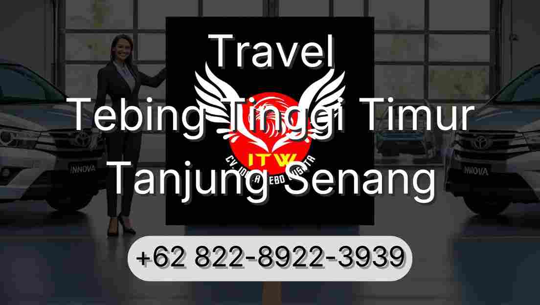 Travel Tebing Tinggi Timur Tanjung Senang