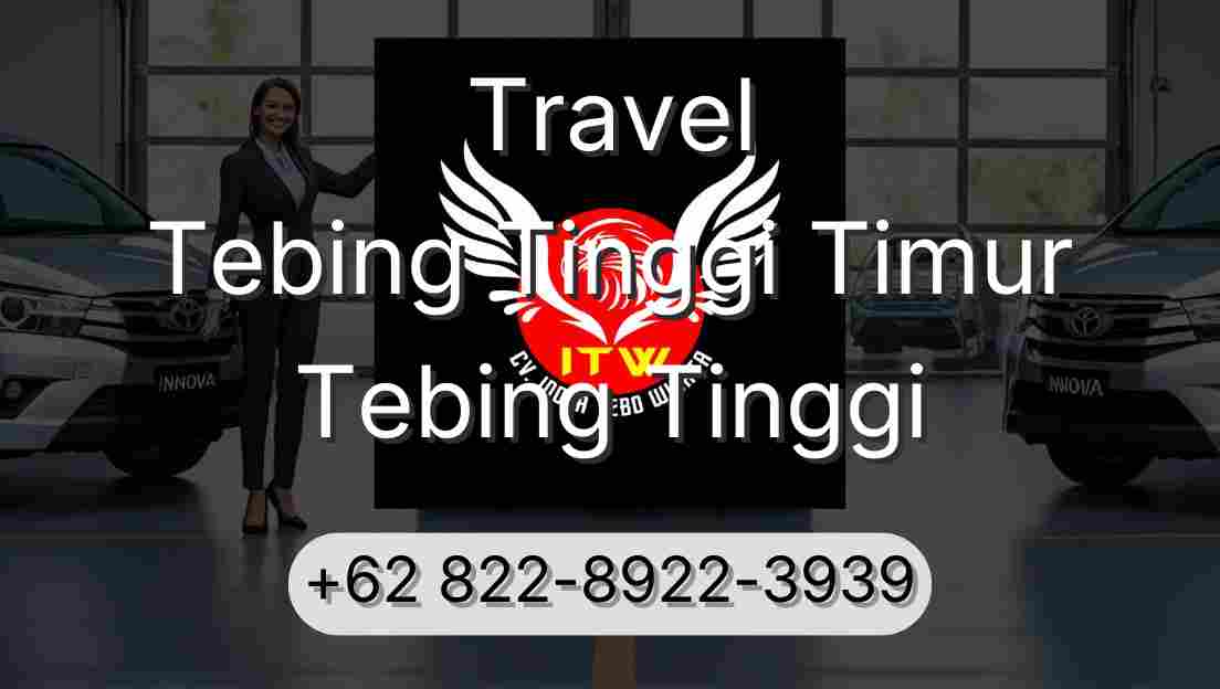 Travel Tebing Tinggi Timur Tebing Tinggi